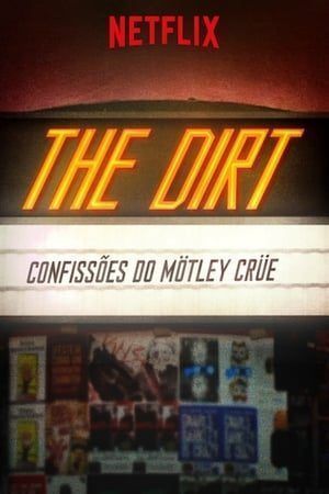 The Dirt: Confissões do Mötley Crüe Dual Áudio