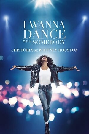 I Wanna Dance with Somebody: A História de Whitney Houston Dual Áudio