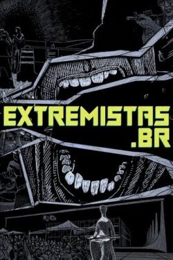 extremistas.br : Minissérie Nacional