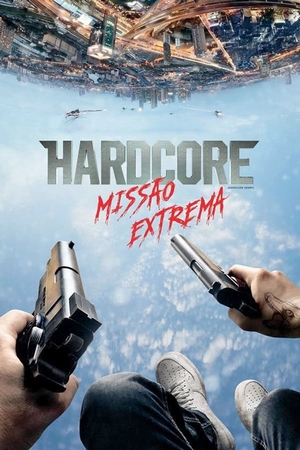 Hardcore: Missão Extrema Dual Áudio