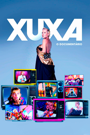 Xuxa, O Documentário 1ª Temporada Nacional